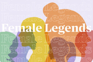 A colorful collage of abstract female profiles with the words "Female Legends" over top.