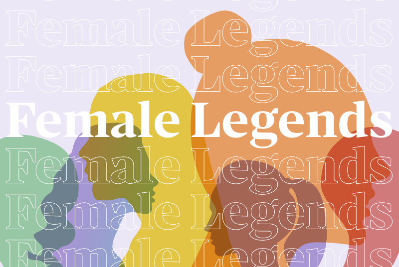 A colorful collage of abstract female profiles with the words "Female Legends" over top.